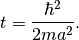 t = \frac{\hbar^2}{2ma^2}.